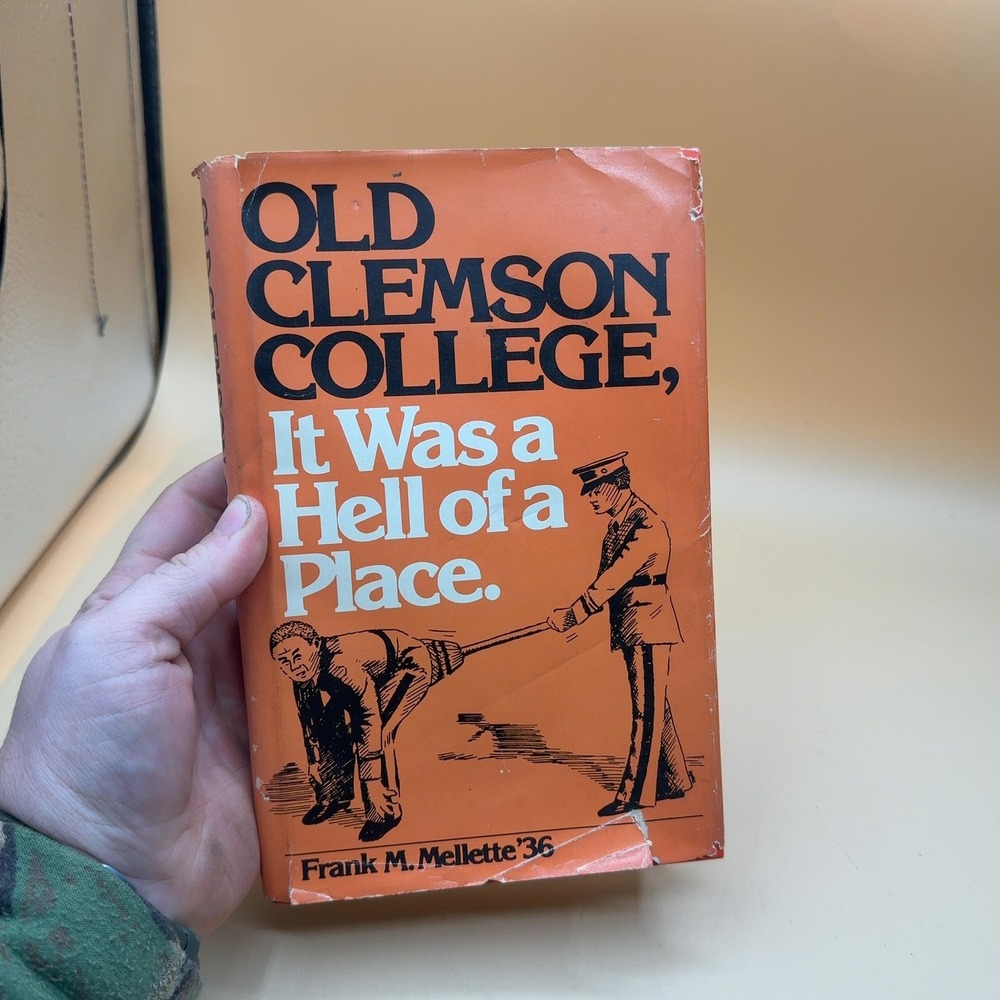 Old Clemson College It Was a Hell of a Place Hardcover Book by Frank Mellette